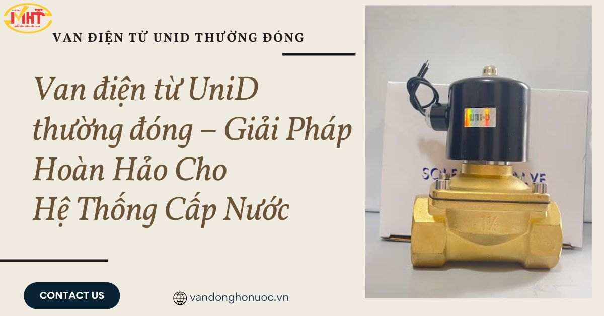 Van điện từ UniD thường đóng – Giải Pháp Hoàn Hảo Cho Hệ Thống Cấp Nước