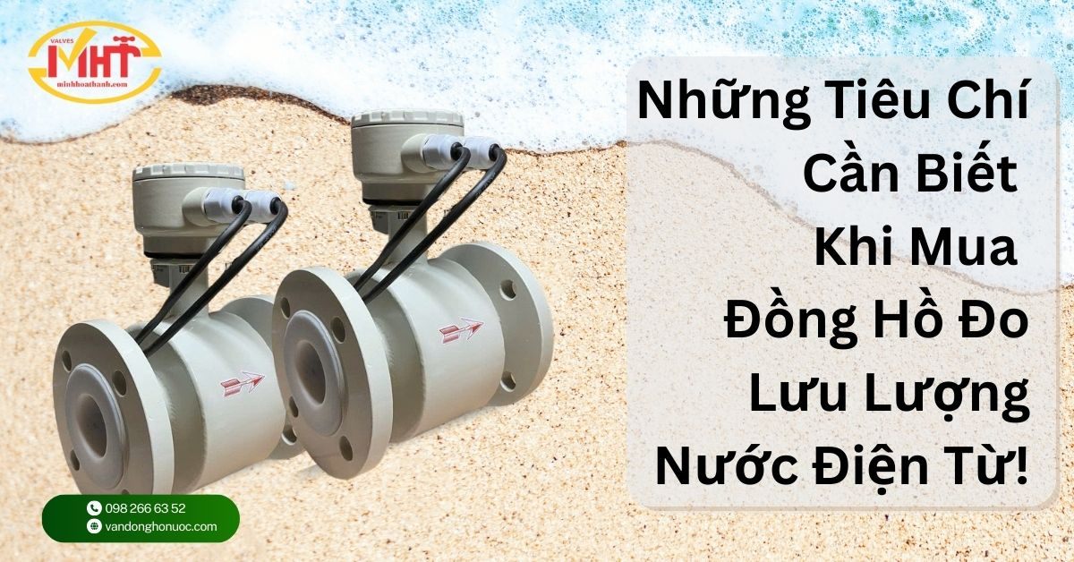 Những Tiêu Chí Cần Biết Khi Mua Đồng Hồ Đo Lưu Lượng Nước Điện Từ!