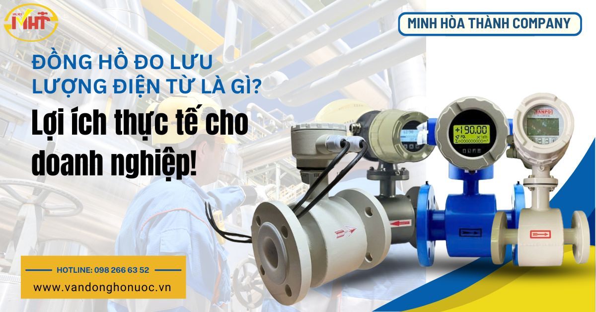 Đồng hồ đo lưu lượng điện từ là gì? Lợi ích thực tế cho doanh nghiệp!