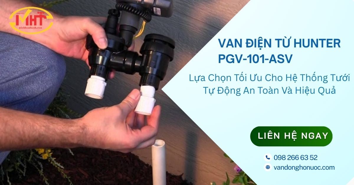 Van Điện Từ Hunter PGV-101-ASV: Lựa Chọn Tối Ưu Cho Hệ Thống Tưới Tự Động An Toàn Và Hiệu Quả