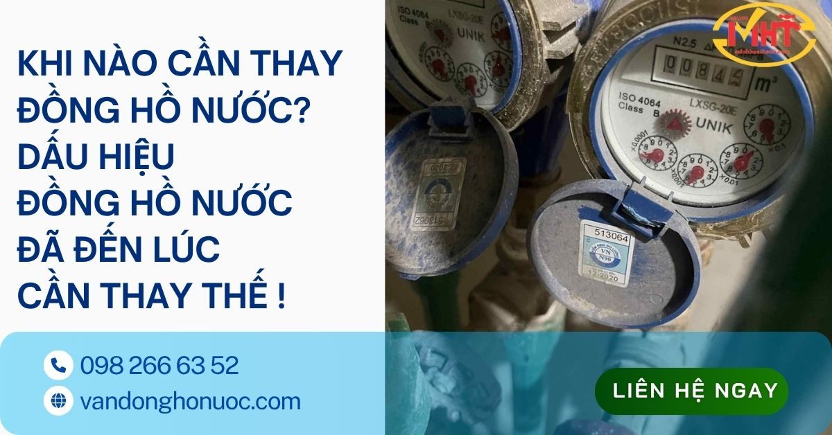 Khi nào cần thay đồng hồ nước? Dấu hiệu đồng hồ nước đã đến lúc cần thay thế !