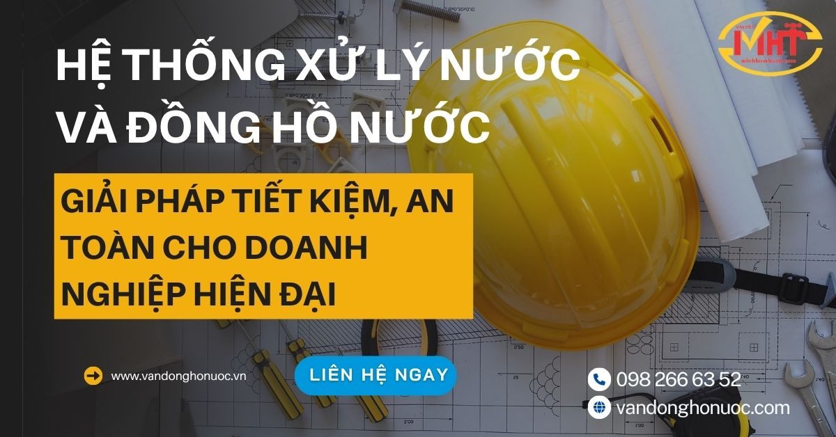 Hệ thống xử lý nước và đồng hồ nước – Giải pháp tiết kiệm, an toàn cho doanh nghiệp hiện đại!