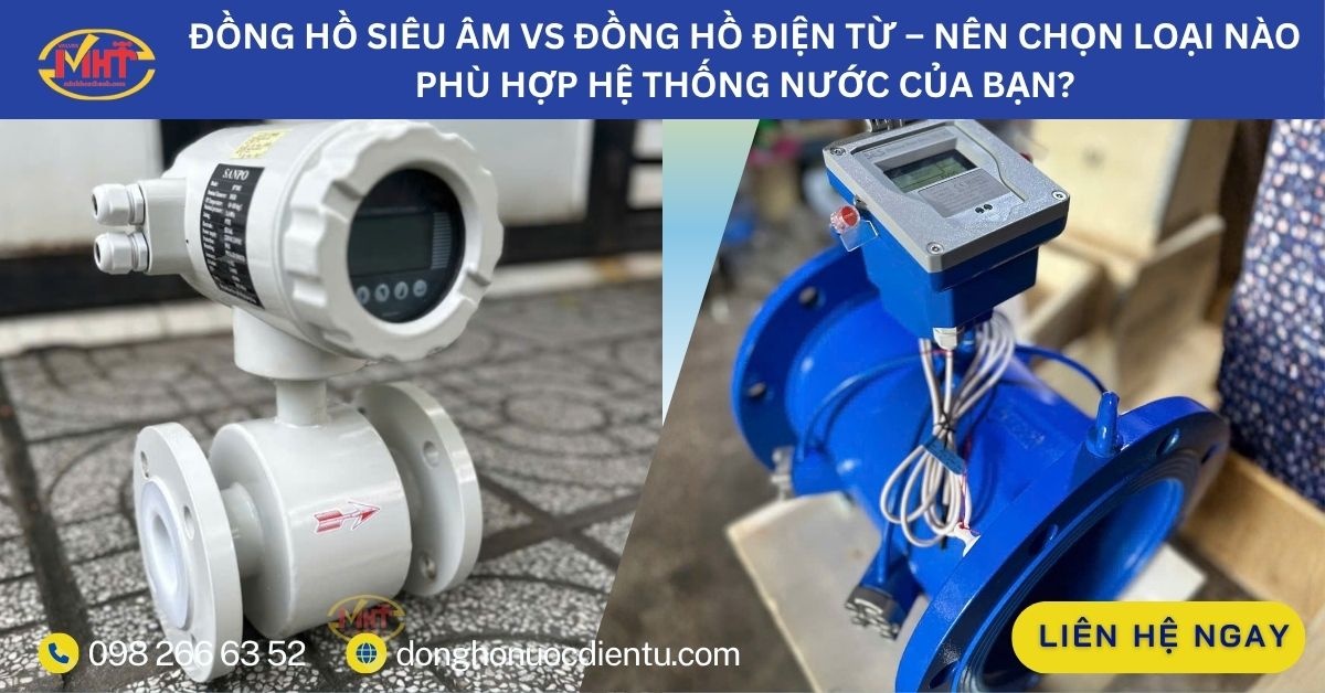Đồng hồ siêu âm vs Đồng hồ điện từ – Nên chọn loại nào phù hợp hệ thống nước của bạn? 