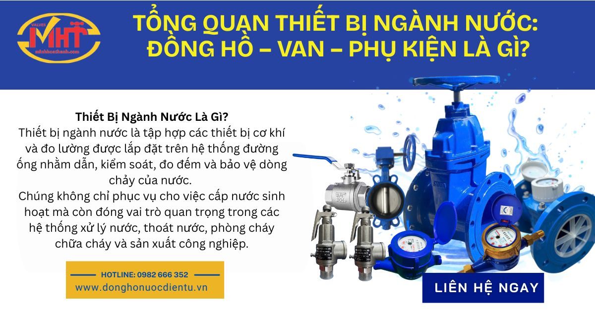 Tổng Quan Thiết Bị Ngành Nước: Đồng Hồ – Van – Phụ Kiện Là Gì?