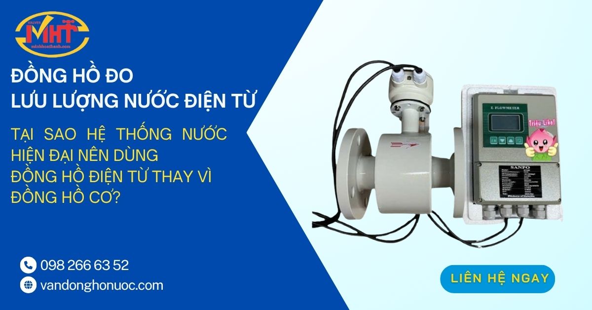 Tại Sao Hệ Thống Nước Hiện Đại Nên Dùng Đồng Hồ Điện Từ Thay Vì Đồng Hồ Cơ?