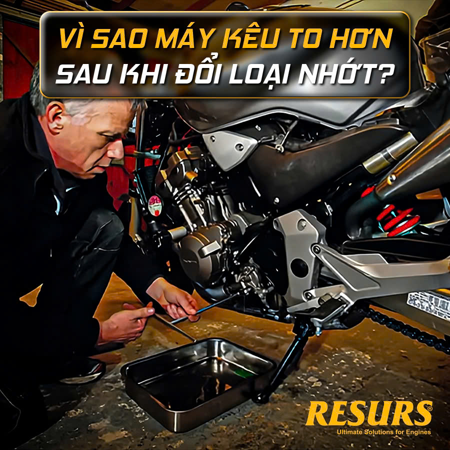 Vì sao máy kêu to hơn sau khi đổi loại nhớt?