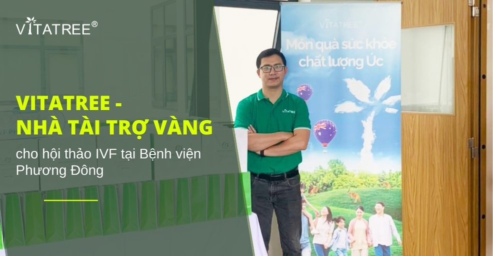 Vitatree hân hạnh là nhà tài trợ vàng cho Hội thảo IVF tại Bệnh viện Phương Đông 