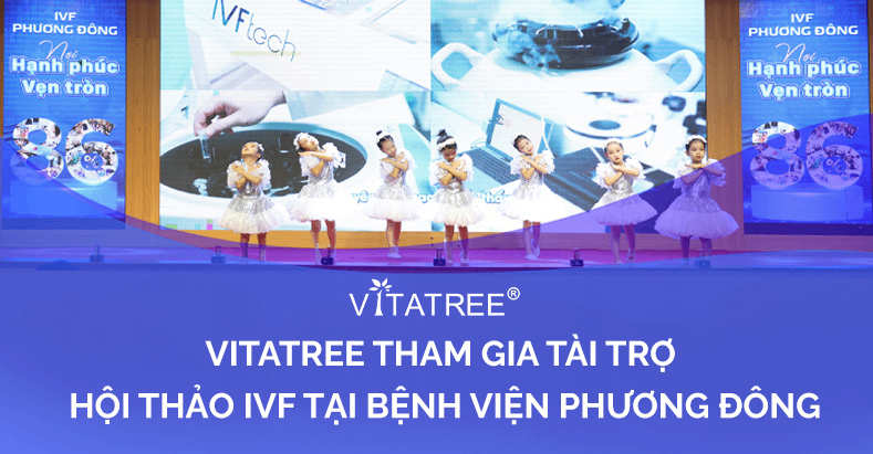 Bản tin: Vitatree - Nhà tài trợ vàng cho hội thảo IVF Bệnh viện Phương Đông 