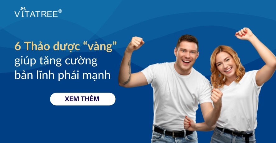 Tăng cường bản lĩnh phái mạnh với 6 thảo dược vàng từ thiên nhiên 