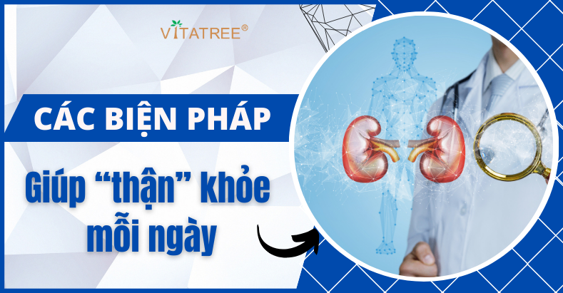 Các biện pháp giúp thận khỏe hơn mỗi ngày 