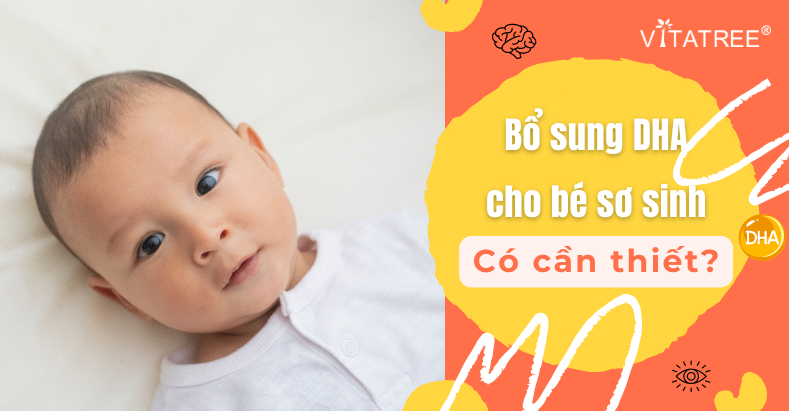 Giải đáp từ A đến Z về việc bổ sung DHA cho bé sơ sinh có  thực sự cần thiết? 