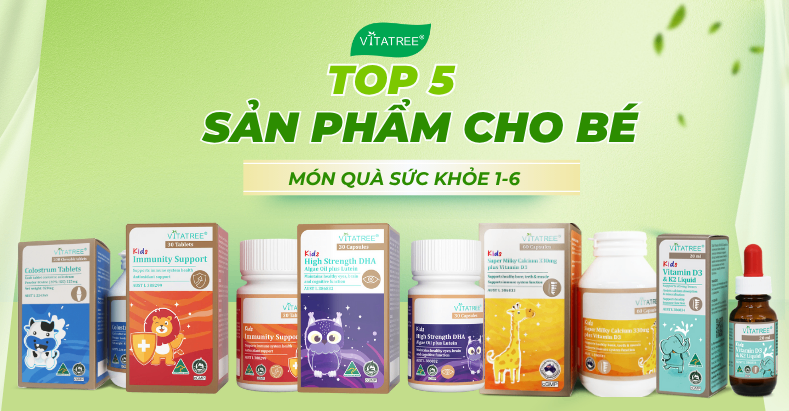 Top 5 sản phẩm tốt cho trẻ từ nhà Vitatree - Món quà dinh dưỡng ý nghĩa cho 1/6