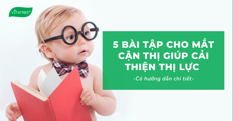 5 Bài Tập Cho Mắt Cận Thị Đơn Giản, Hiệu Quả Giúp Cải Thiện Thị Lực 