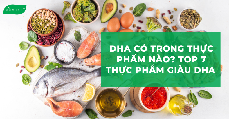 DHA Có Trong Thực Phẩm Nào? Top 7 Thực Phẩm Giàu DHA Giúp Trẻ Thông Minh 