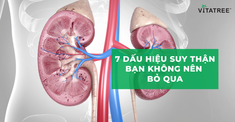 7 Dấu hiệu suy thận bạn không nên bỏ qua 