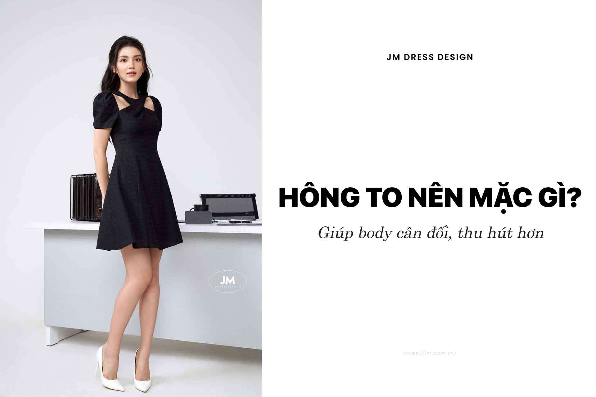 NÀNG HÔNG TO NÊN MẶC GÌ? TIPS PHỐI ĐỒ CHE KHUYẾT ĐIỂM THÔNG MINH