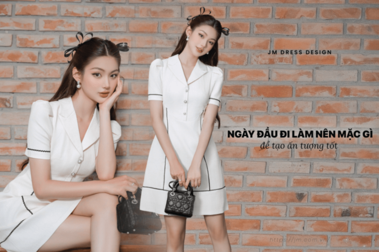 NGÀY ĐẦU TIÊN ĐI LÀM MẶC GÌ ĐỂ NÀNG GHI ĐIỂM VÀ CHUYÊN NGHIỆP HƠN