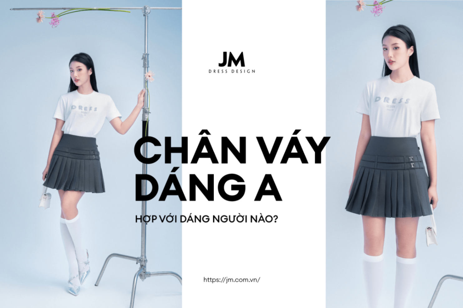 TỰ TIN LÊN ĐỒ VỚI CÂU HỎI “CHÂN VÁY CHỮ A HỢP VỚI DÁNG NGƯỜI NÀO?”