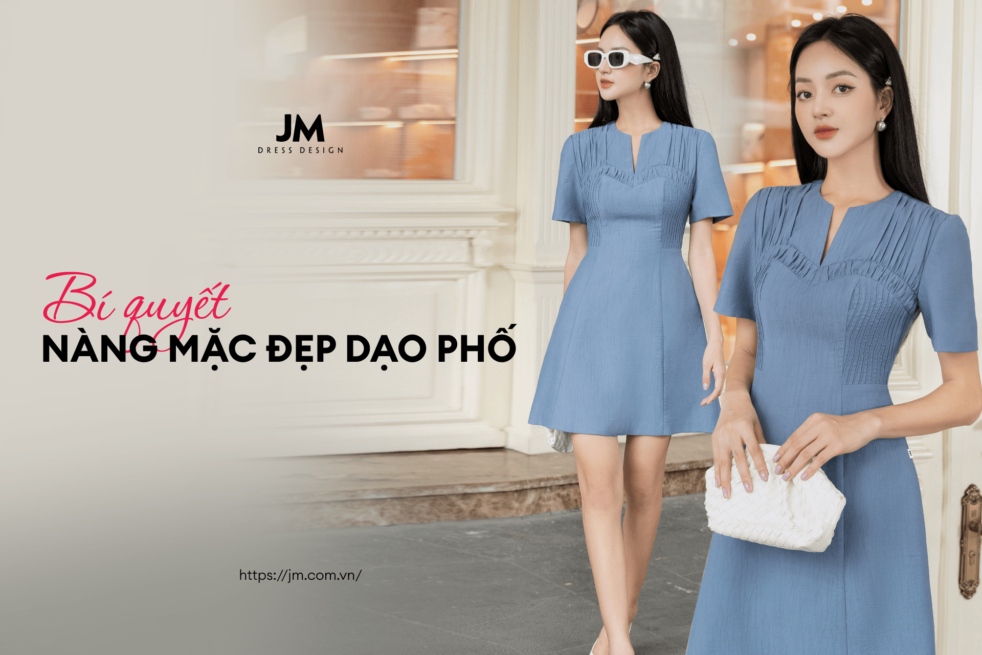 [JM TIPS] BẬT MÍ TUYỆT CHIÊU MẶC ĐẸP DẠO PHỐ GIÚP QUÝ CÔ TỎA SÁNG