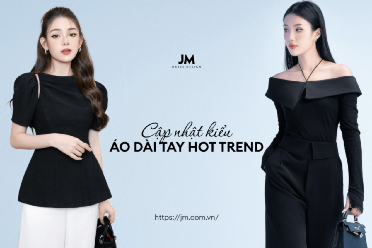 BIẾN HÓA ĐA DẠNG PHONG CÁCH VỚI 5 MẪU ÁO KIỂU DÀI TAY HOT TREND