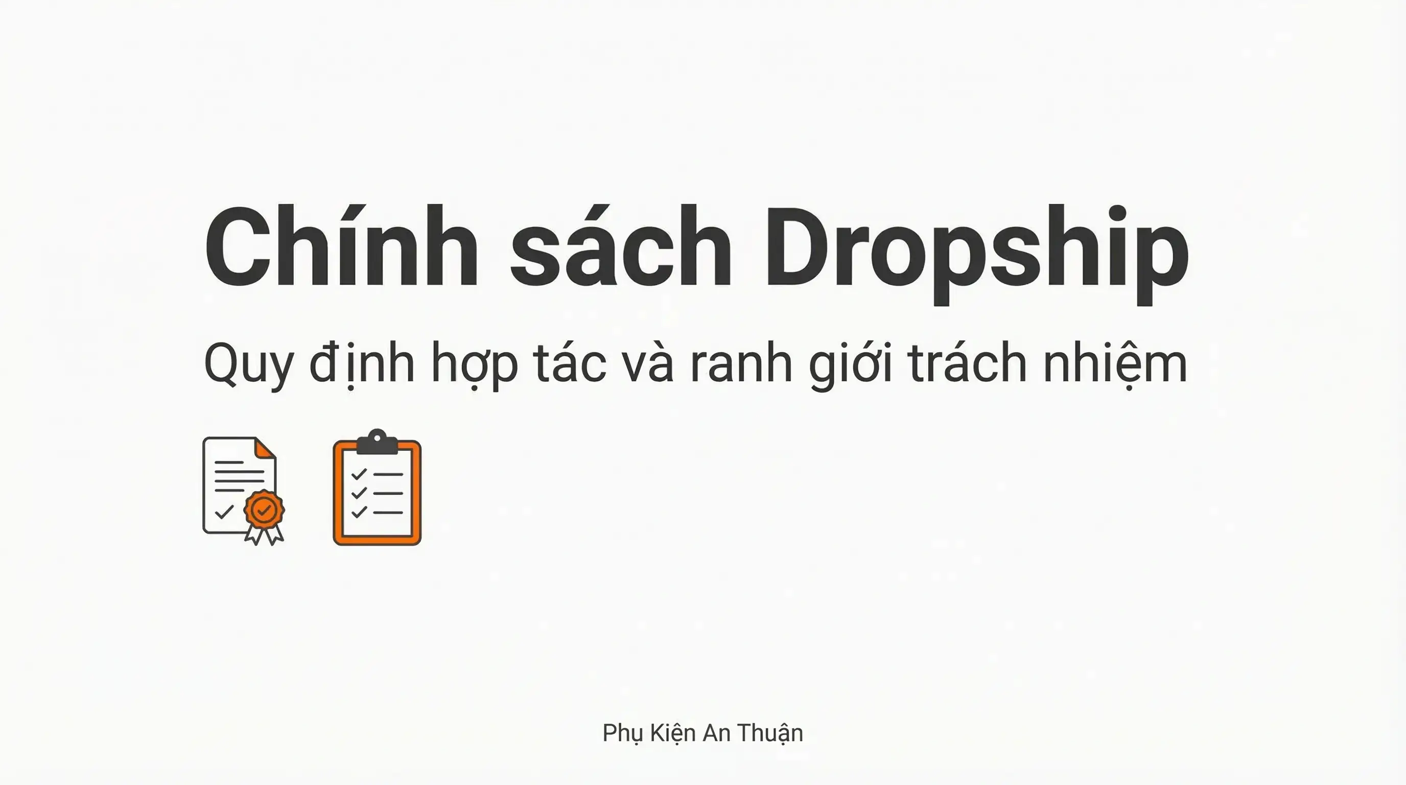 Chính sách hợp tác Dropship trong hệ thống Phụ Kiện An Thuận