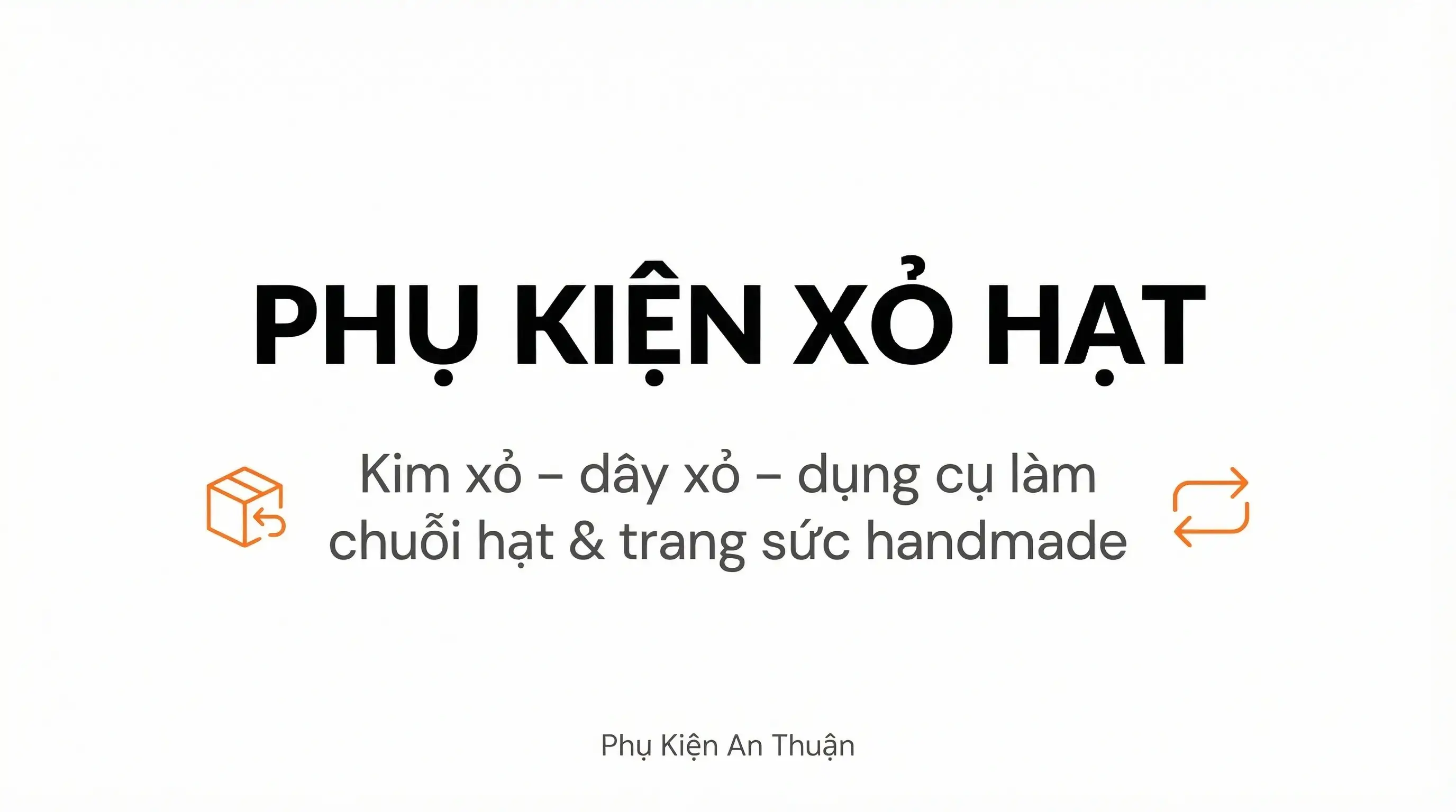 Phụ kiện xỏ hạt: kim xỏ, dây xỏ và dụng cụ làm vòng handmade