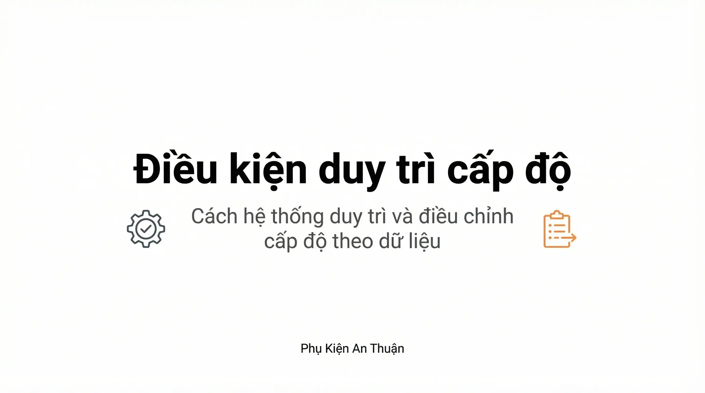 Điều kiện duy trì cấp độ trong hệ thống Phụ Kiện An Thuận