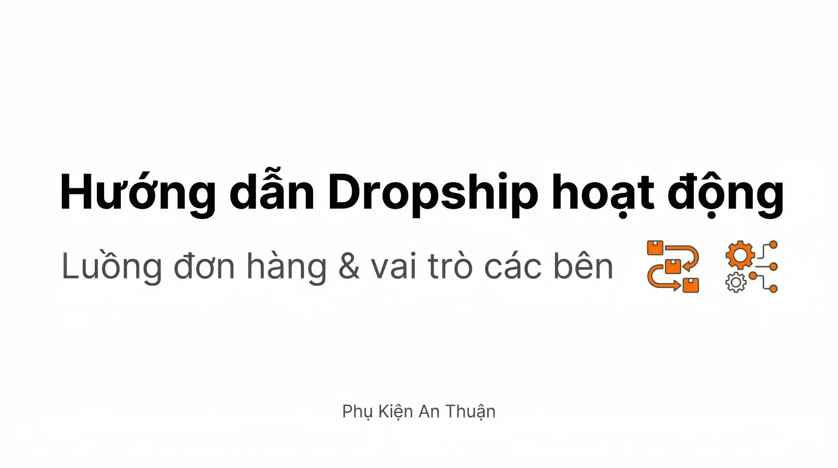 Hướng dẫn cách thức Dropship hoạt động trong hệ thống