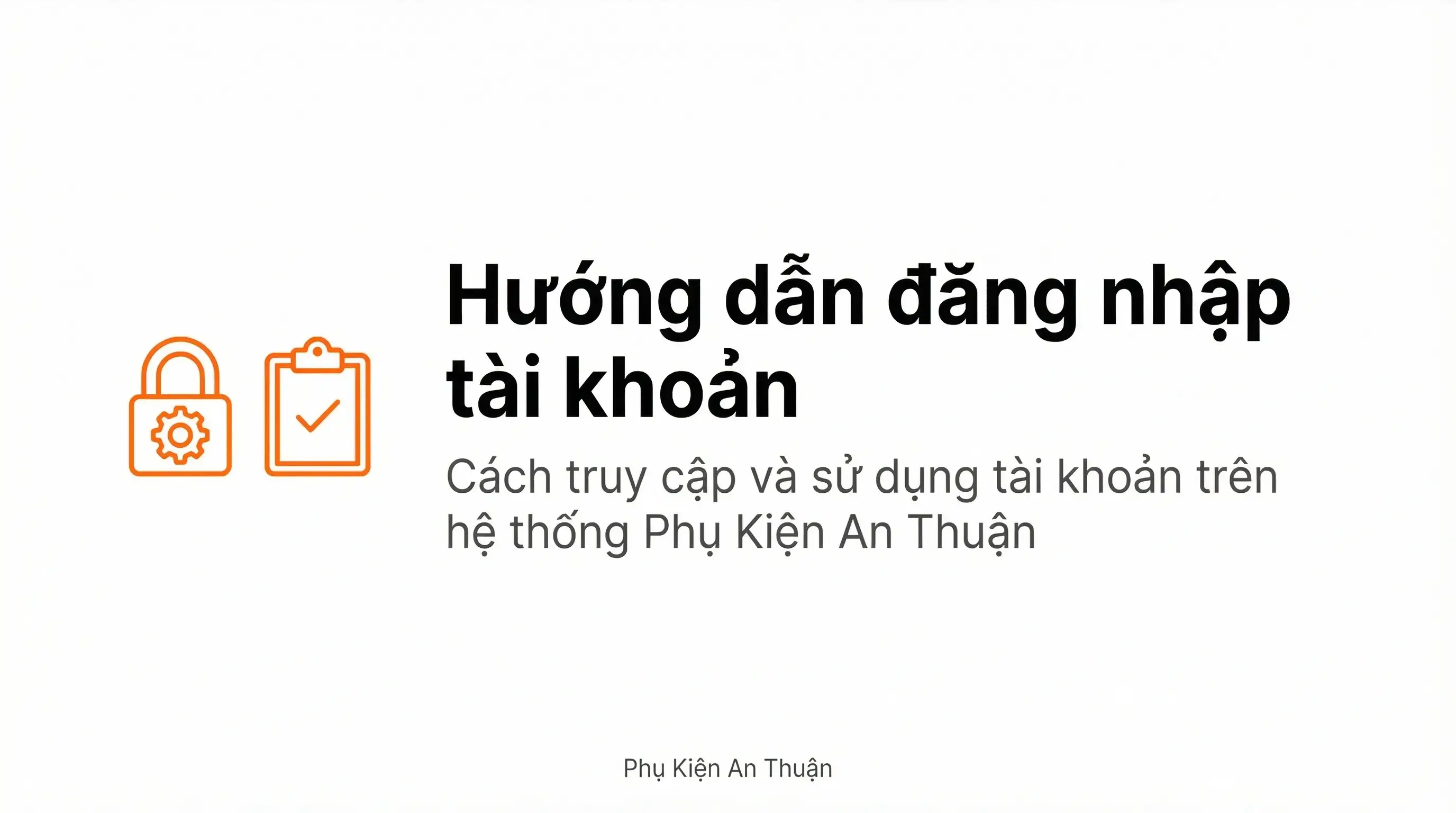 Hướng dẫn đăng nhập tài khoản trên hệ thống Phụ Kiện An Thuận