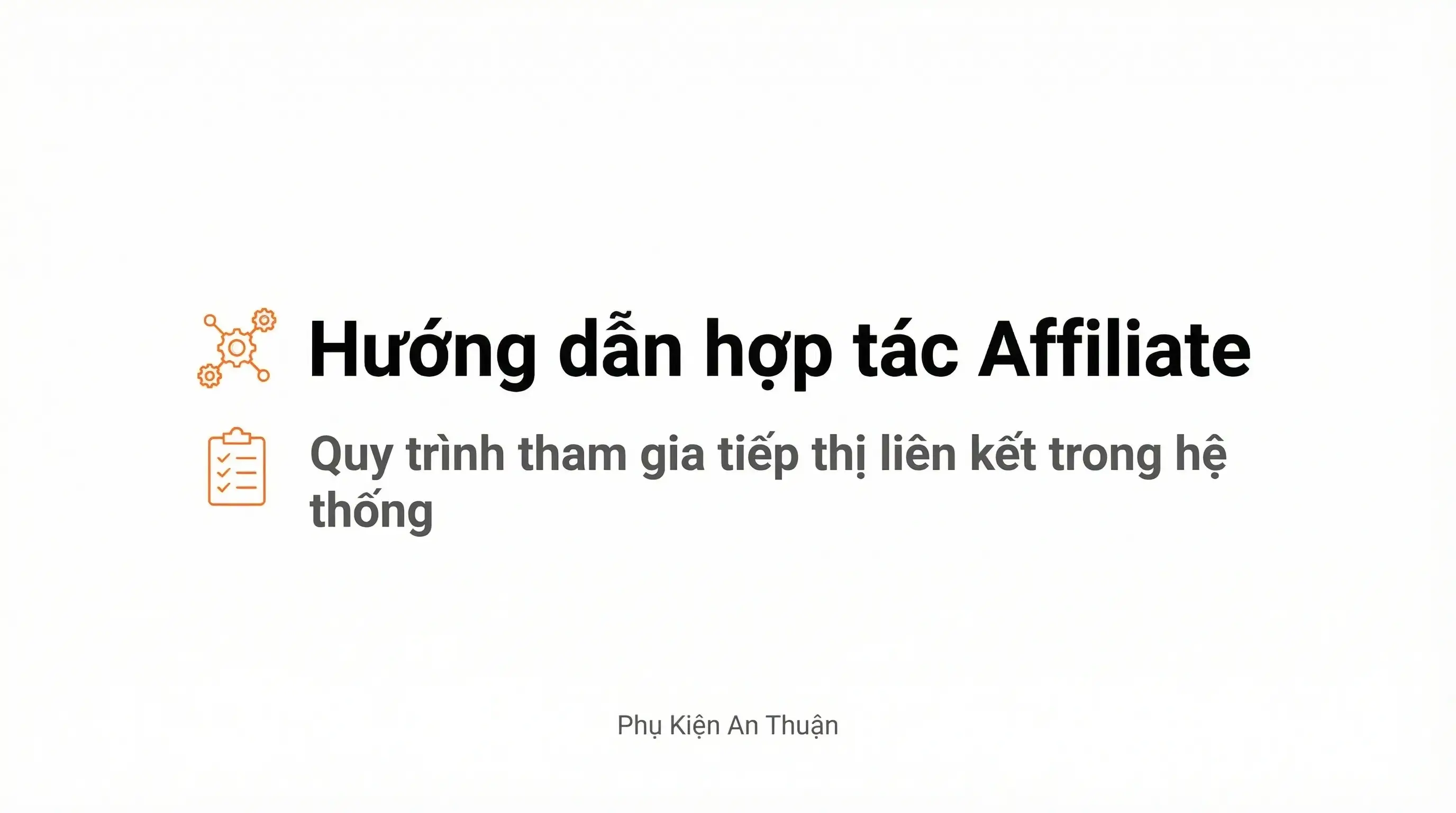 Hướng dẫn hợp tác tiếp thị liên kết (Affiliate) tại Phụ Kiện An Thuận