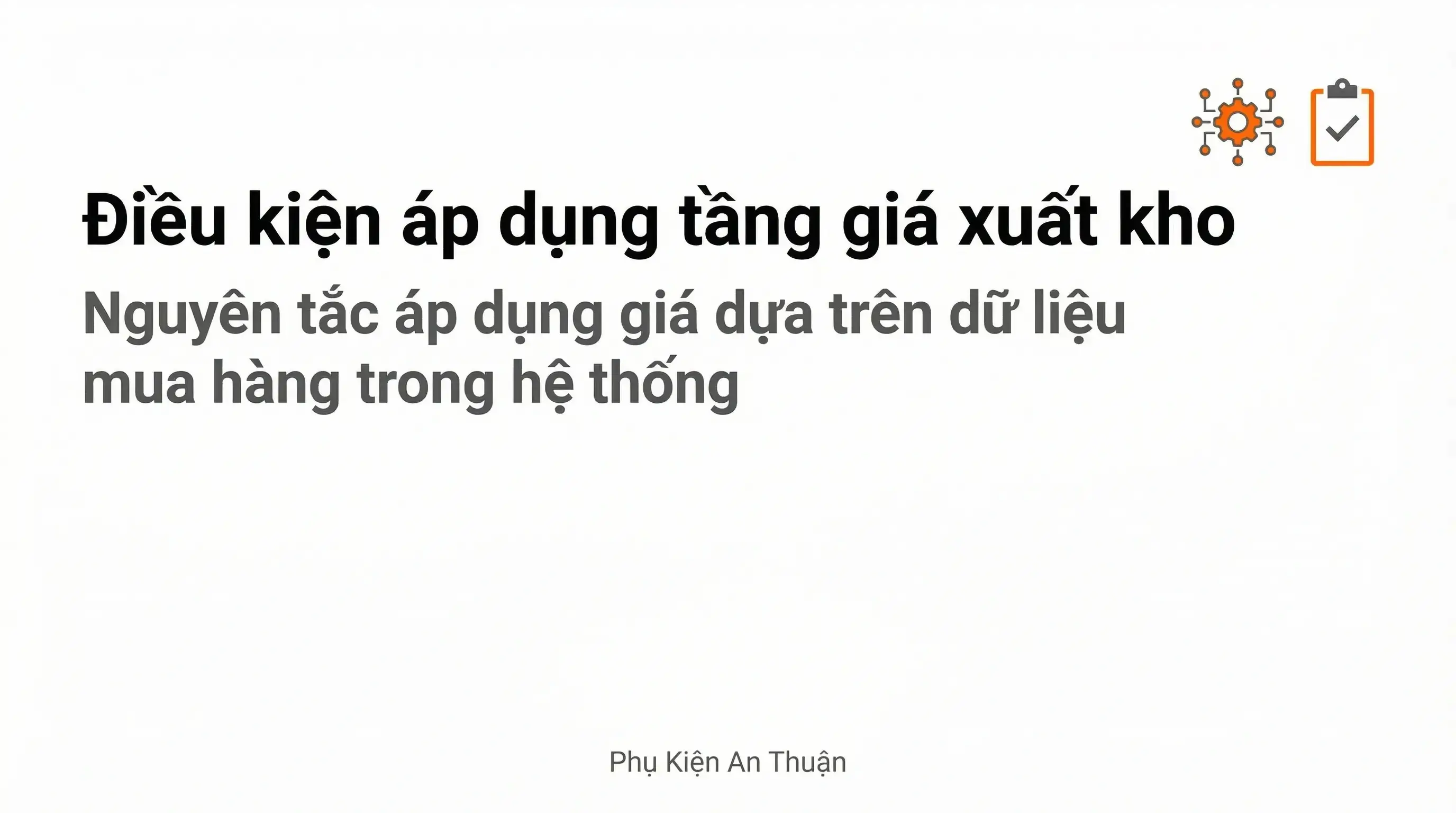 Điều kiện áp dụng tầng giá xuất kho trong hệ thống Phụ Kiện An Thuận