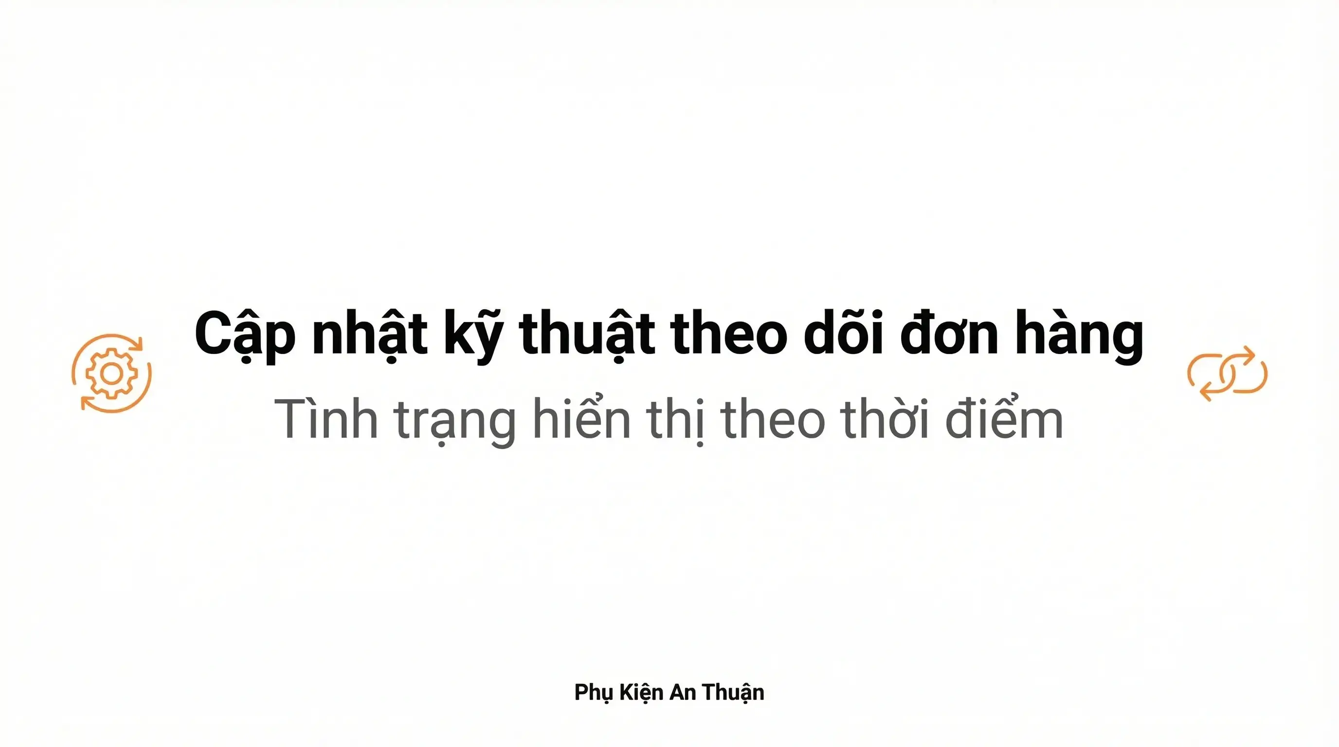 [Cập nhật kỹ thuật] Tình trạng hiển thị trạng thái trên link theo dõi đơn hàng