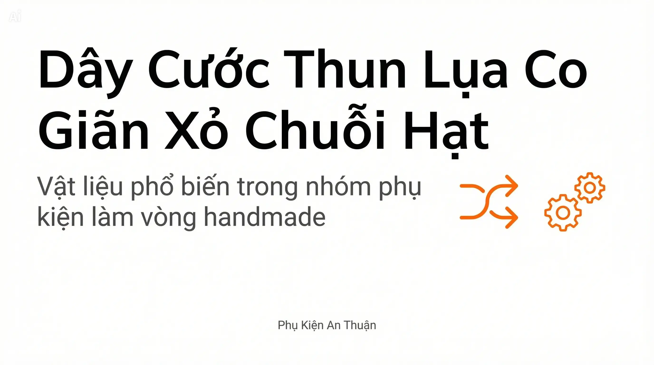 Dây cước thun lụa co giãn dùng xỏ chuỗi hạt handmade