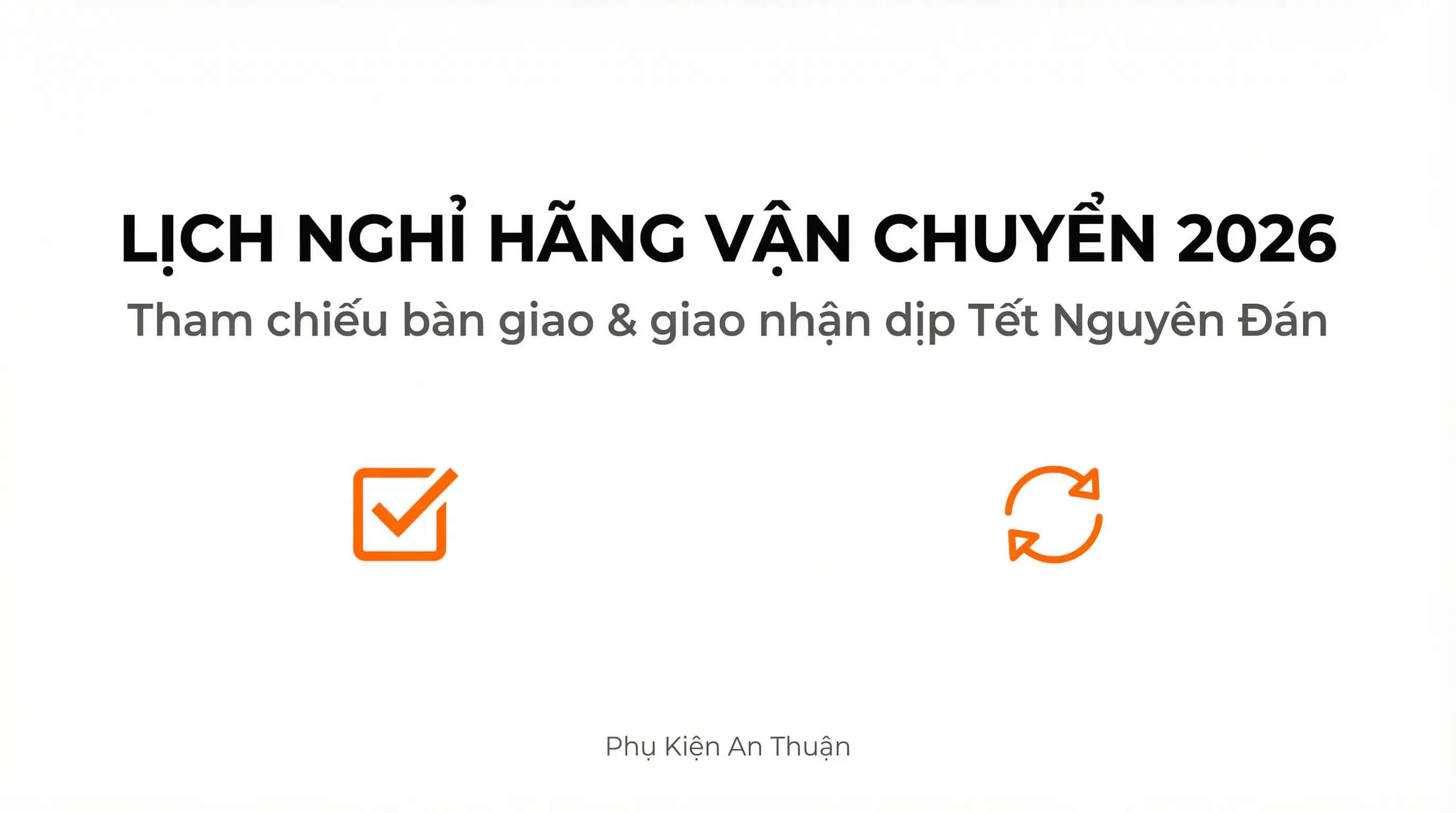Lịch nghỉ Tết 2026 của các hãng vận chuyển
