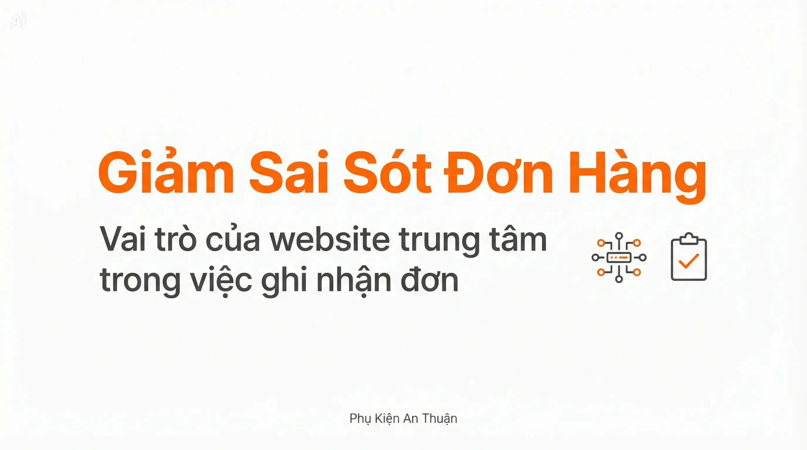 Hệ thống website giúp giảm sai sót khi ghi nhận đơn hàng