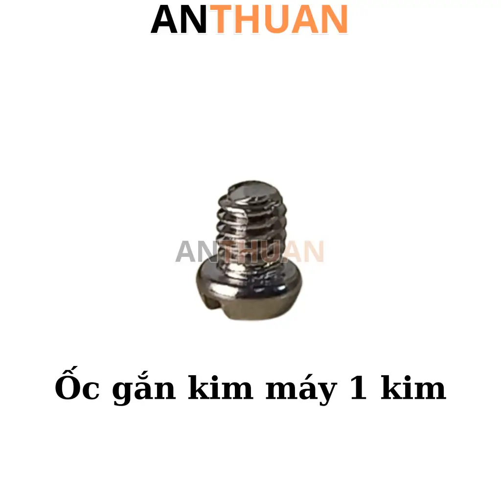 Ốc vít máy may 1 kim công nghiệp - Ốc chân vịt, Ốc gắn kim, Ốc mặt nguyệt, Ốc răng cưa/bàn lừa