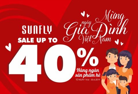 Mừng ngày gia đình Việt Nam, Sunfly sale cực lớn lên đến 40% hàng ngàn sản phẩm