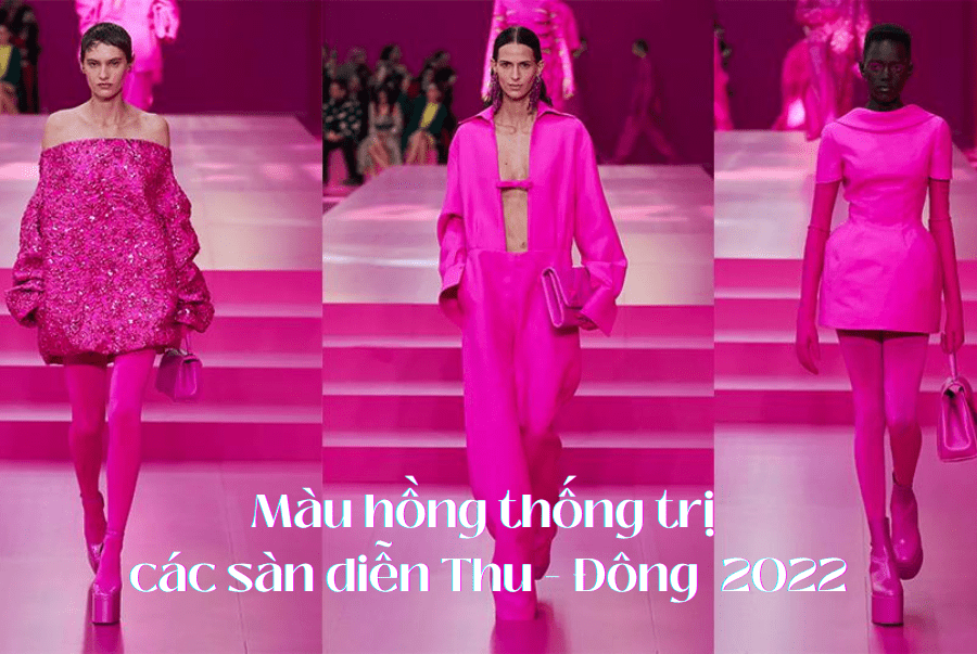 MÀU HỒNG THỐNG TRỊ CÁC SÀN DIỄN THU - ĐÔNG NĂM 2022