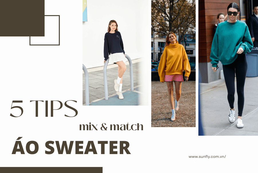 5 TIPS MIX & MATCH CỰC COOL VỚI ÁO SWEATER
