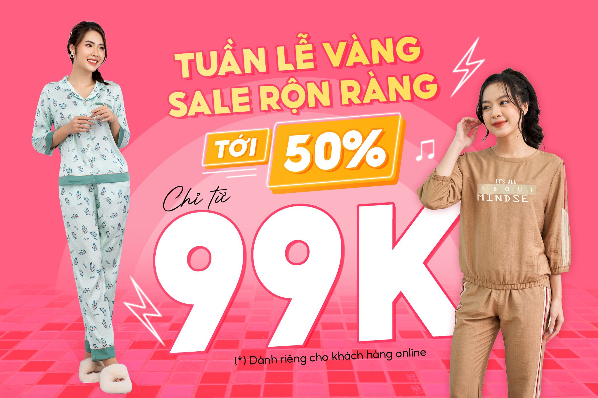 TUẦN LỄ VÀNG – SALE RỘN RÀNG TỚI 50%, CHỈ TỪ 99K