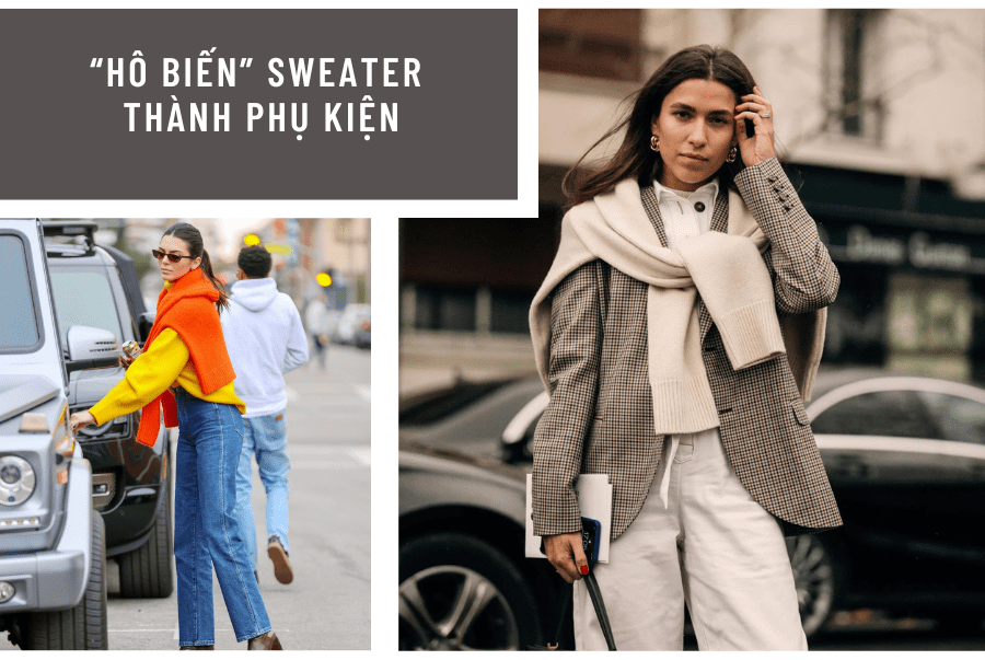 “HÔ BIẾN” SWEATER THÀNH PHỤ KIỆN - TẠI SAO KHÔNG?