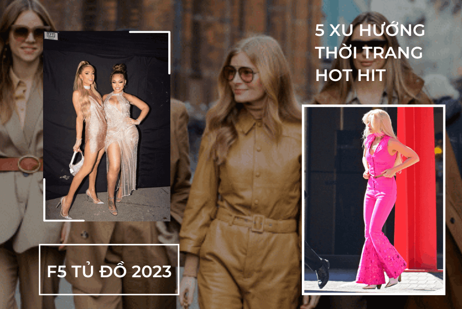 F5 TỦ ĐỒ 2023 VỚI 5 XU HƯỚNG THỜI TRANG HOT HIT
