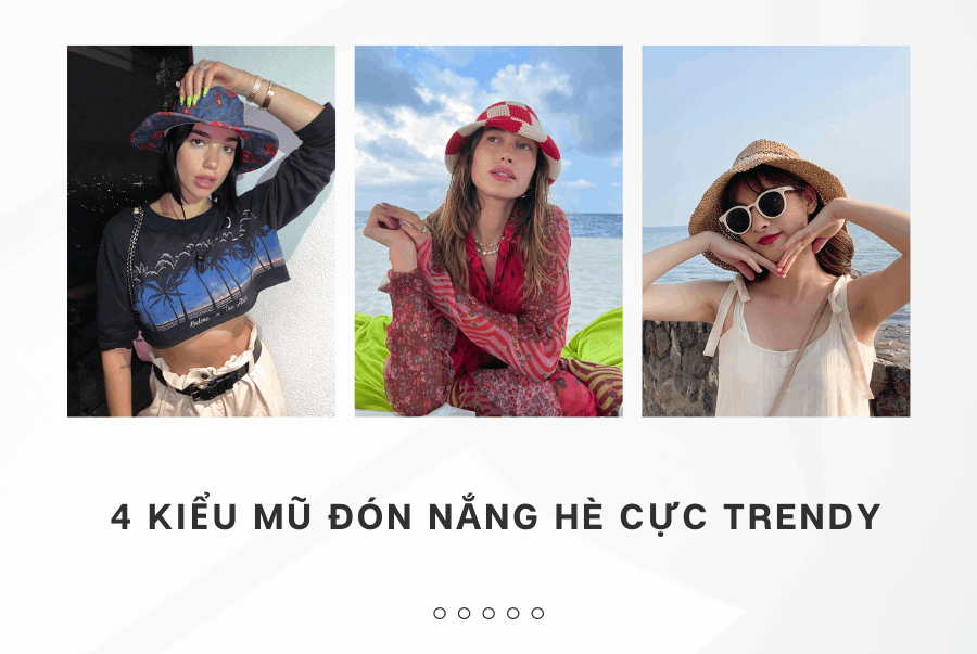 4 KIỂU MŨ ĐÓN NẮNG HÈ CỰC TRENDY