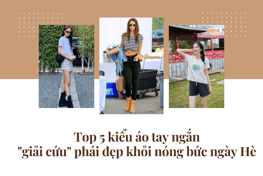 TOP 5 MẪU ÁO TAY NGẮN “GIẢI CỨU” PHÁI ĐẸP KHỎI NÓNG BỨC NGÀY HÈ