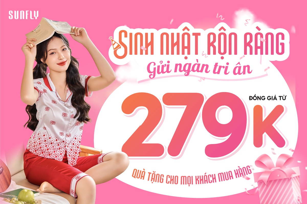 SINH NHẬT RỘN RÀNG, GỬI NGÀN TRI ÂN ĐỒNG GIÁ TỪ 279K + QUÀ TẶNG CHO MỌI KHÁCH MUA HÀNG