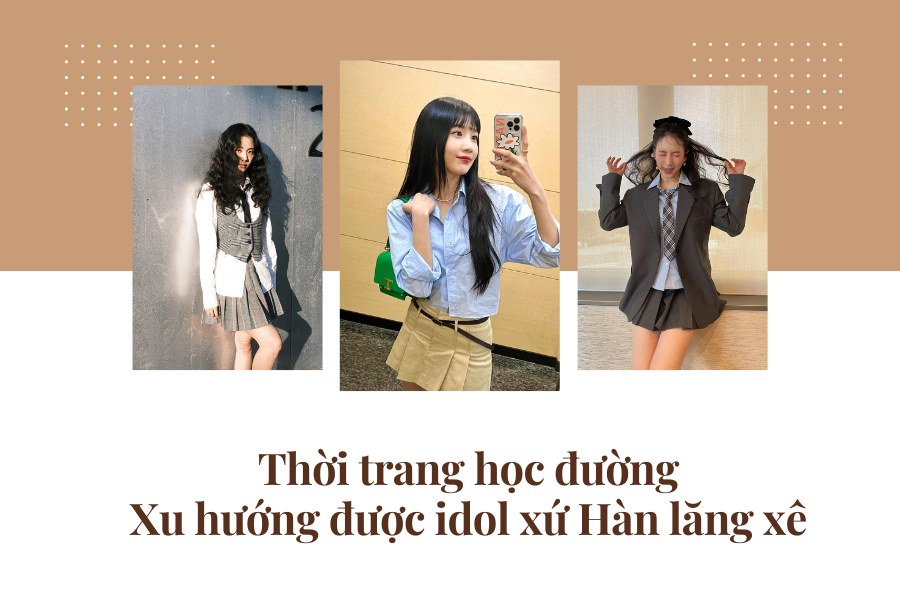 XU HƯỚNG THỜI TRANG HỌC ĐƯỜNG ĐƯỢC THẦN TƯỢNG XỨ HÀN LĂNG XÊ NHIỆT TÌNH