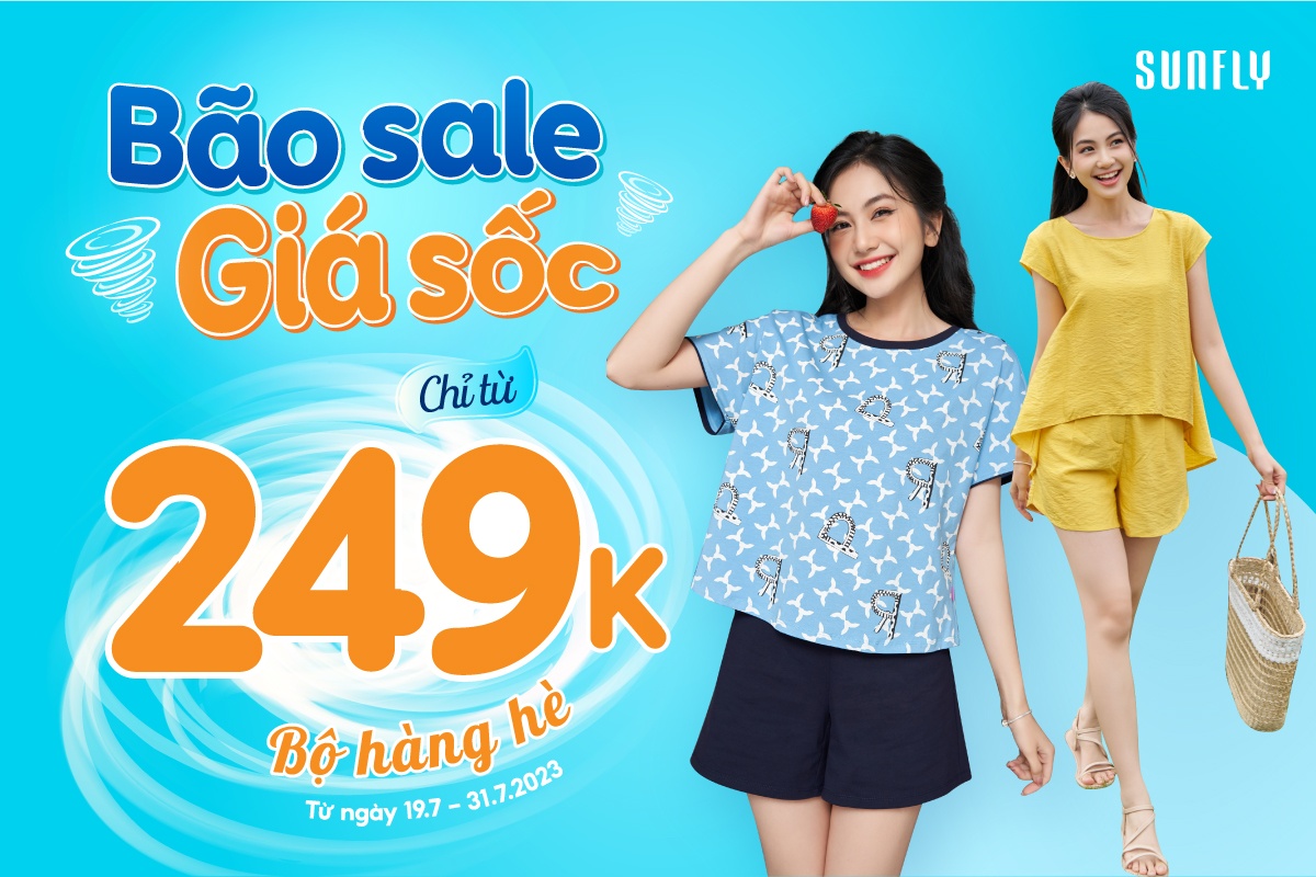 SUNFLY TƯNG BỪNG “BÃO SALES GIÁ SỐC- CHỈ TỪ 249K/BỘ HÀNG HÈ”