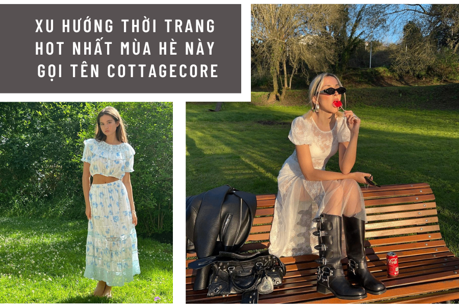 XU HƯỚNG THỜI TRANG HOT NHẤT MÙA HÈ NÀY GỌI TÊN COTTAGECORE