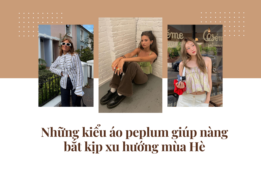NHỮNG KIỂU ÁO PEPLUM GIÚP NÀNG BẮT KỊP XU HƯỚNG THỜI TRANG MÙA HÈ
