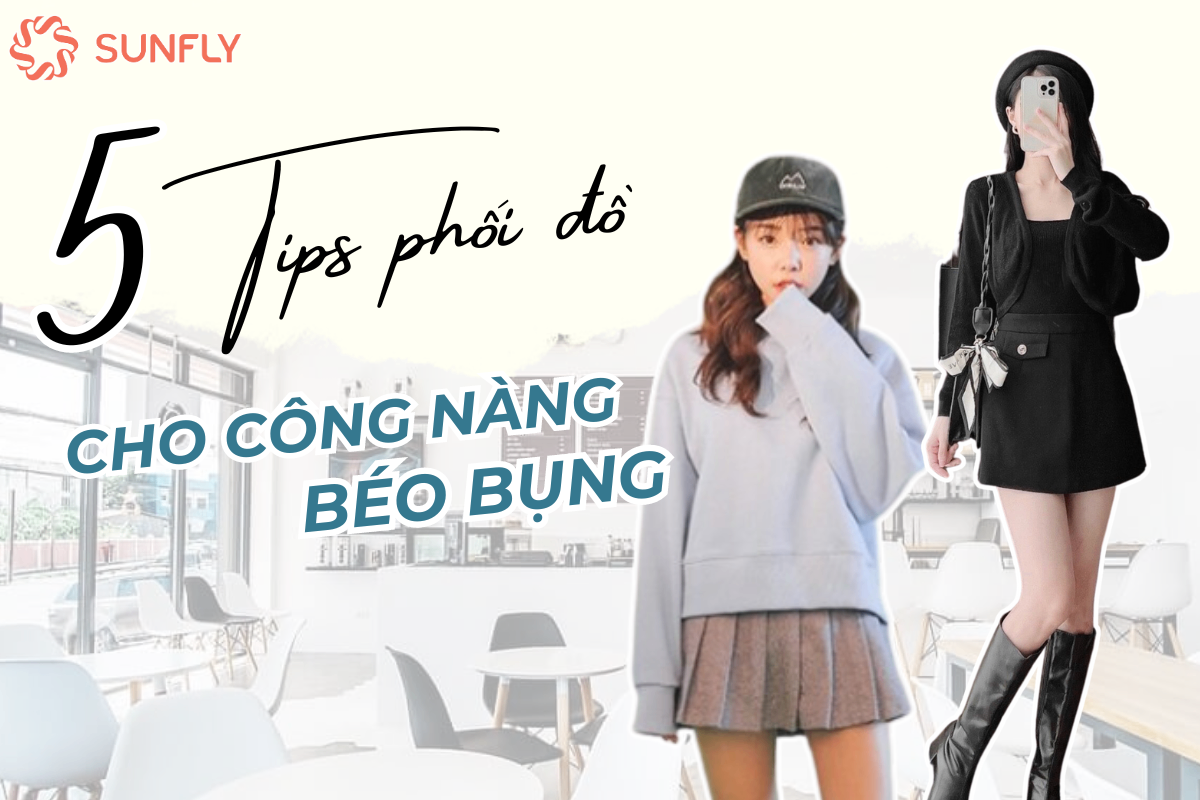 5 TIPS PHỐI ĐỒ CHO CÔ NÀNG BÉO BỤNG KHI VÀO ĐÔNG